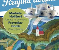 KRAJINA LÍBEZNÁ Markéta Holišová - Ilustrace na porcelánu, Pravoslav Dorda - Obrazy / pastely